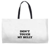 don't touch my bella Weekender Totes