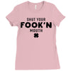 Shut Your Fook'n Mouth, Shut Your Fookin Mouth, you'll do nothing, con Ladies Fitted T-Shirt