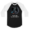 feed me and tell me i'm pretty 3/4 Sleeve Shirt