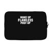 Wake Up Flawless Post Up Laptop sleeve