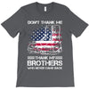 Veteran Don't Thank Me Thank My Brothers Who Never Came Back T-Shirt