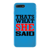 that's what she said funny white t shirt the office tv iPhone 7 Plus Case