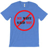my wife said no T-Shirt