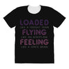 loaded like a freight train flying like an aeroplane feeling like a sp All Over Women's T-shirt