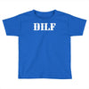 dilf Toddler T-shirt