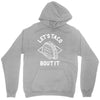 let's taco bout it Unisex Hoodie