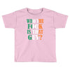 WHO THE FOOK IS THAT GUY Toddler T-shirt