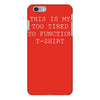 this is my too tired to function iPhone 6/6s Plus Case