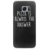 pizza is always the answer Samsung Galaxy S7 Edge