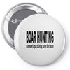 boar hunting tex Pin-back button