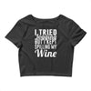 i tried jogging but i kept spilling my wine Crop Top