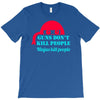 guns dont kill people T-Shirt