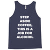 step aside coffee   alcohol is here Tank Top