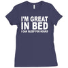 i'm great in bed i can sleep for hours funny Ladies Fitted T-Shirt