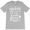 camping fixes everything! T-Shirt