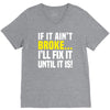 if it ain't broke i'll fix it V-Neck Tee