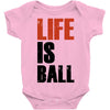 life is ball Baby Bodysuit