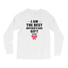I Am The Best Mother's Day Gift Ever Long Sleeve Shirts