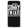 sorry i'm late i didn't want to come Samsung Galaxy S7