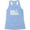 bye felicia Racerback Tank