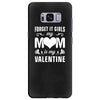 Forget it Girls My Mom Is My Valentine Samsung Galaxy S8 Plus