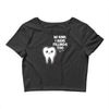 be kind i have fillings too Crop Top