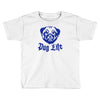 pug life Toddler T-shirt
