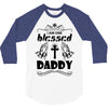 I Am One Blessed Daddy 3/4 Sleeve Shirt