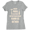 wenn papa wer dann Ladies Fitted T-Shirt