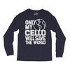 only my cello will save the world Long Sleeve Shirts