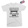 she believed she could but she was really tired so she didn't Exclusive T-shirt