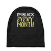 i'm black every month Baby Beanies