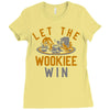 let the wookiee win Ladies Fitted T-Shirt