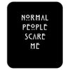 normal people scare me Mousepad
