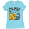 don't drink and drive you might spill your beer Ladies Fitted T-Shirt
