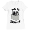 take no pilsners Ladies Fitted T-Shirt