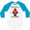never give up 3/4 Sleeve Shirt