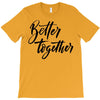 better together T-Shirt