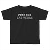 Pray for Las Vegas Toddler T-shirt