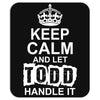 Keep Calm And Let Todd Handle It Mousepad