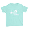 let's taco bout science march funny t sh Youth Tee
