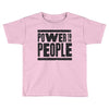 power to the people Toddler T-shirt