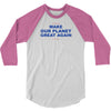 make our planet great again 2 3/4 Sleeve Shirt