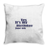 june 6 birthbay Throw Pillow