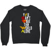 you can't save the world alone Crewneck Sweatshirt