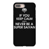 if you keep calm you'll never be a super saiyan iPhone 8 Plus