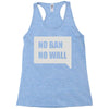 no ban no wall Racerback Tank