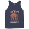 Why Fall In Love If You Can Fall Aslepp Tank Top