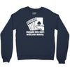 bought this shirt with your money poker Crewneck Sweatshirt