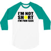 i'm not short, i'm fun size 3/4 Sleeve Shirt